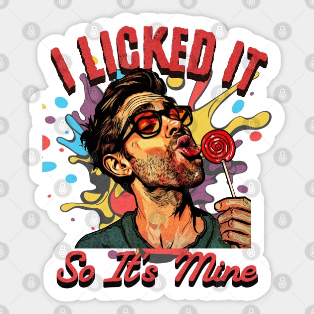 Quirky 'I Licked It So It's Mine' Pop Art Illustration - Fun and Humorous Design Sticker by WarFX Designs
